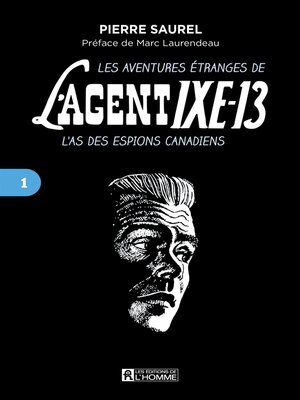 cover image of aventures étranges de l'agent IXE-13 L'as des espions canadiens, tome 1